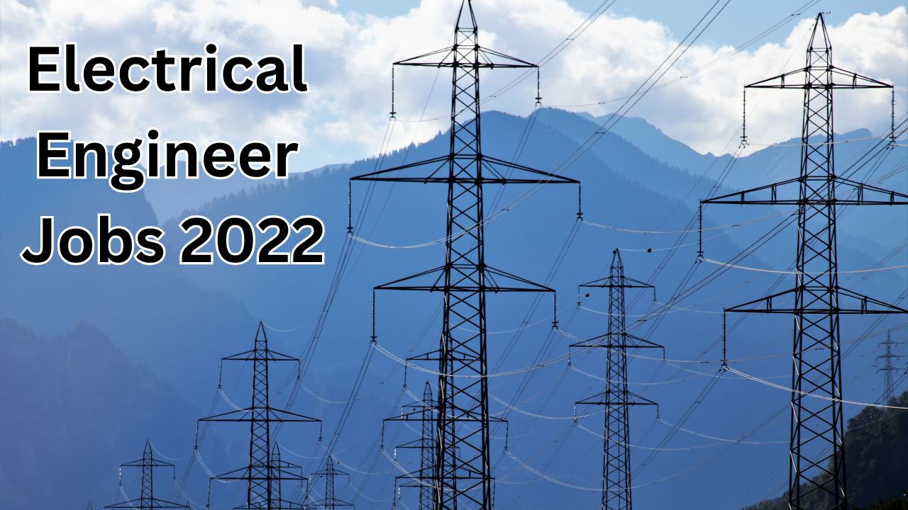 Electrical Engineer Jobs 2022