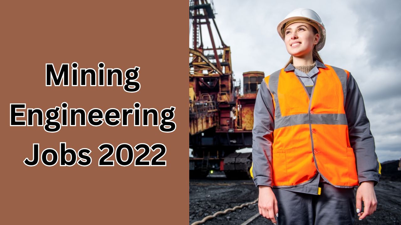 Mining Engineering Jobs 2022
