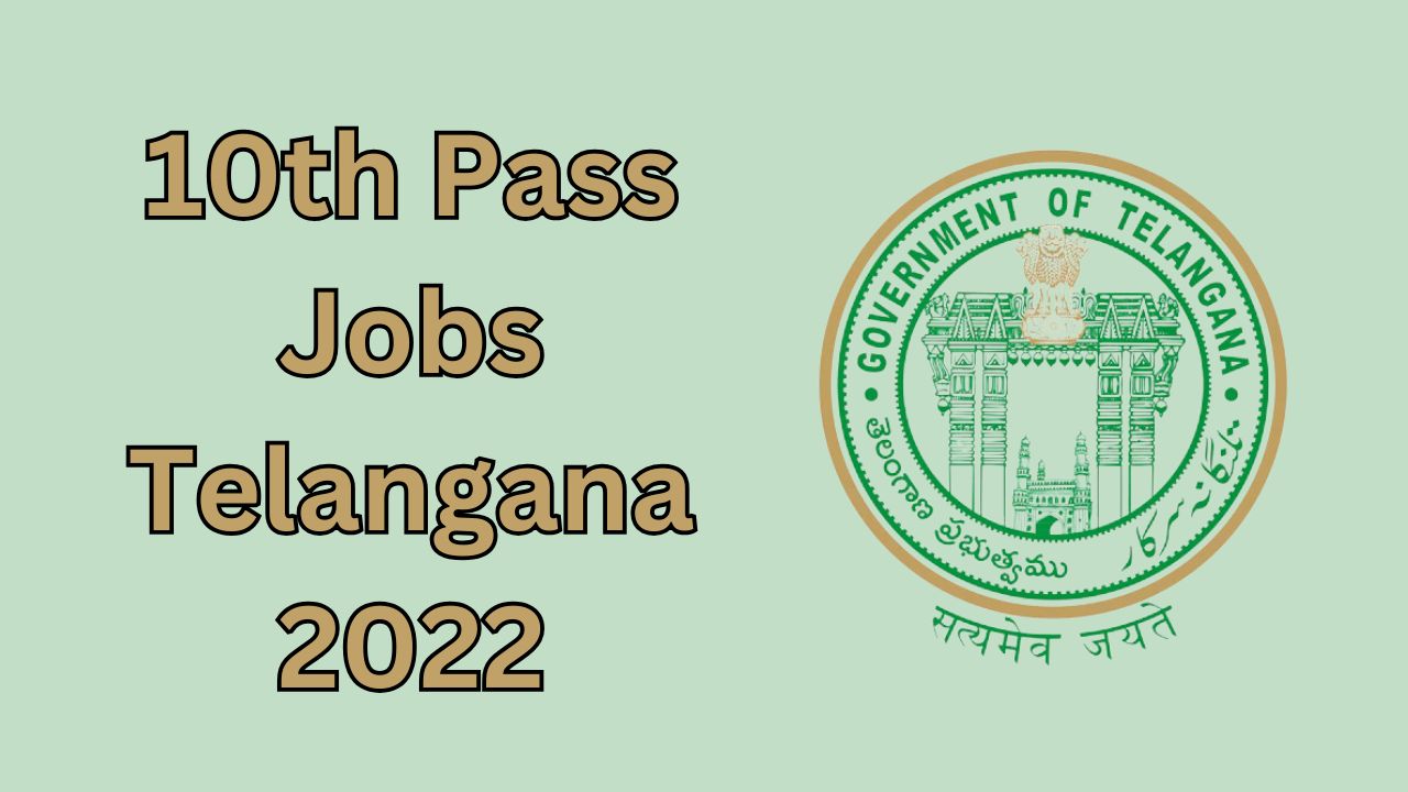 10th Pass Jobs Telangana 2022